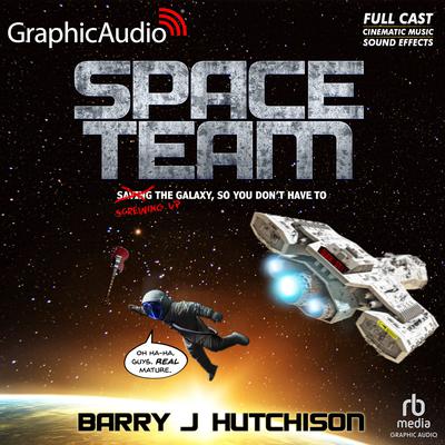 Space Team [Dramatized Adaptation] by Barry J. Hutchison audiobook