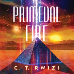 Primeval Fire by C. T. Rwizi audiobook
