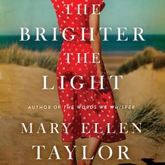 The Brighter the Light by Mary Ellen Taylor audiobook
