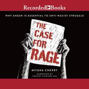 The Case for Rage by  Myisha Cherry audiobook