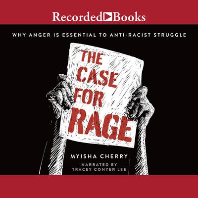 The Case for Rage by Myisha Cherry audiobook