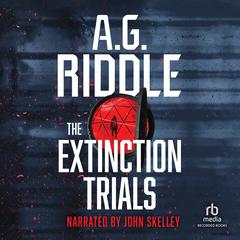 The Extinction Trials by A. G. Riddle audiobook