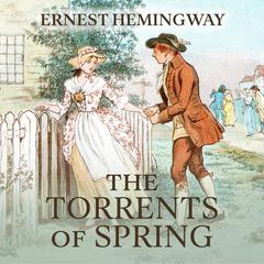 The Torrents of Spring by Ernest Hemingway audiobook