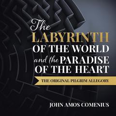 The Labyrinth of the World and the Paradise of the Heart by Jan Amos Comenius audiobook