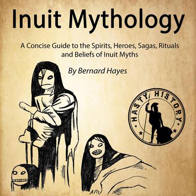 Inuit Mythology by Bernard Hayes audiobook