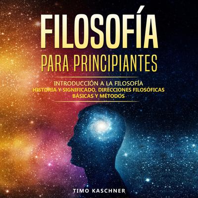 Filosofía para principiantes by Timo Kaschner audiobook