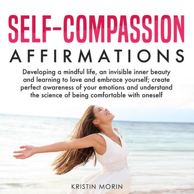 Self-Compassion Affirmations by Kristin Morin audiobook