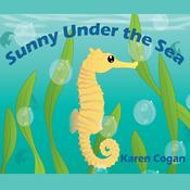 Sunny Under the Sea: God's Lessons for Little Kids, Book One by  Karen Cogan audiobook
