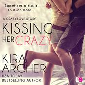 Kissing Her Crazy by  Kira Archer audiobook