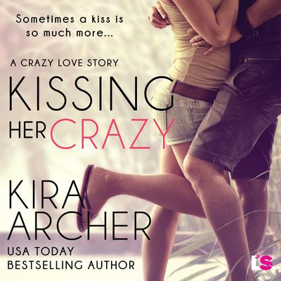 Kissing Her Crazy by Kira Archer audiobook