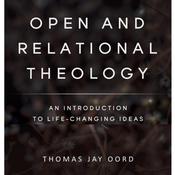 Open and Relational Theology by  Thomas Jay Oord audiobook
