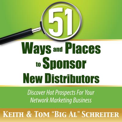 51 Ways and Places to Sponsor New Distributors by Tom “Big Al” Schreiter audiobook