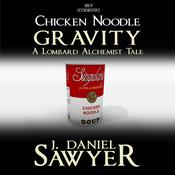 Chicken Noodle Gravity by  J. Daniel Sawyer audiobook