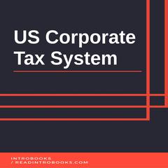 US Corporate Tax System by Introbooks Team audiobook