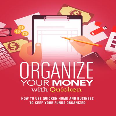 Organize Your Money With Quicken Training Course by Luke. G. Dahl audiobook