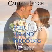 Her Fake Island Wedding by  Caitlyn Lynch audiobook