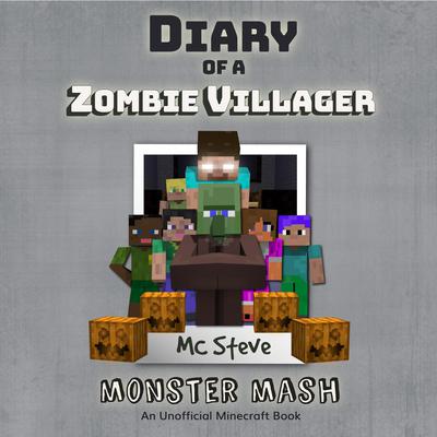 Diary Of A Zombie Villager Book 5 - Monster Mash by MC Steve audiobook