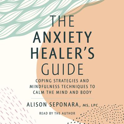 The Anxiety Healer’s Guide by Alison Seponara audiobook