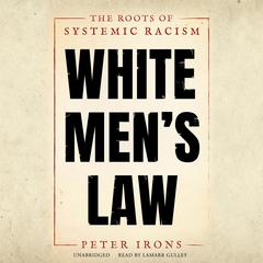 White Men’s Law by Peter Irons audiobook