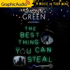 The Best Thing You Can Steal [Dramatized Adaptation] by Simon R. Green audiobook