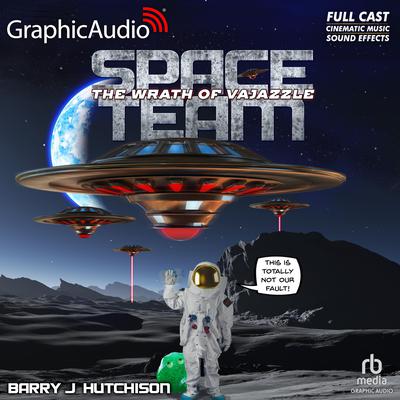 Space Team 2: The Wrath of Vajazzle [Dramatized Adaptation] by Barry J. Hutchison audiobook