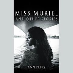 Miss Muriel and Other Stories by Ann Petry audiobook