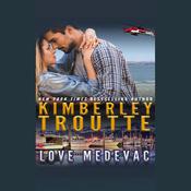 Love Medevac by  Kimberley Troutte audiobook