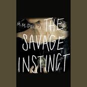 The Savage Instinct by  M. M. DeLuca audiobook