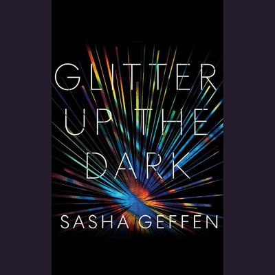 Glitter Up the Dark by Sasha Geffen audiobook