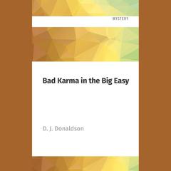 Bad Karma in the Big Easy by D. J. Donaldson audiobook