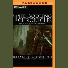 The Godling Chronicles: Of Gods and Elves, Book 2 by Brian D. Anderson audiobook