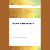 Deliver Me from Dallas by  Charles Willeford audiobook