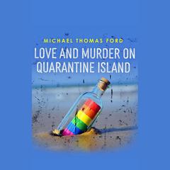 Love and Murder on Quarantine Island by Michael Thomas Ford audiobook