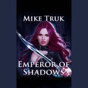 Emperor of Shadows by  Mike Truk audiobook