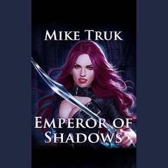 Emperor of Shadows by Mike Truk audiobook