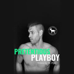 Pretentious Playboy by M. Piper audiobook