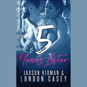 5 Years Later by  Jaxson Kidman audiobook