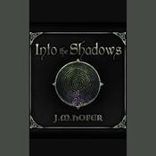 Into the Shadows by  J.M. Hofer audiobook