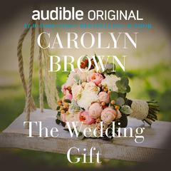 The Wedding Gift by Carolyn Brown audiobook
