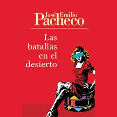 Las batallas en el desierto by José Emilio Pacheco audiobook