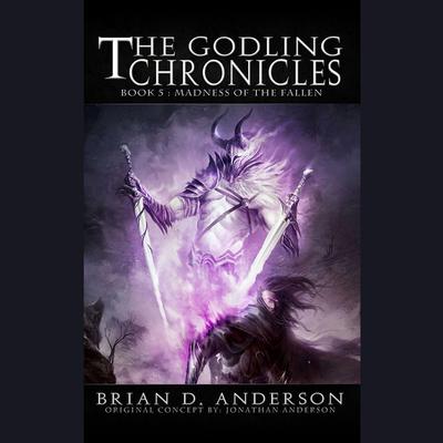 The Godling Chronicles: Madness of the Fallen by Brian D. Anderson audiobook