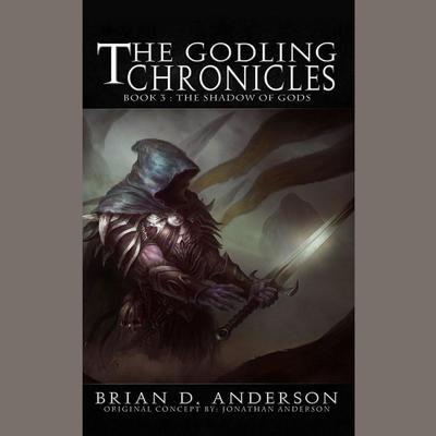 The Godling Chronicles: The Shadow of Gods by Brian D. Anderson audiobook
