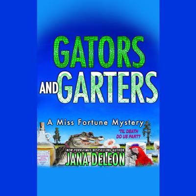 Gators and Garters by Jana DeLeon audiobook