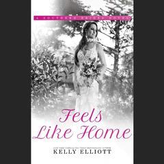 Feels Like Home by Kelly Elliott audiobook