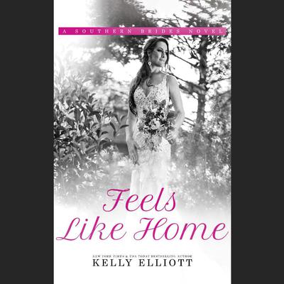 Feels Like Home by Kelly Elliott audiobook