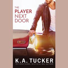 The Player Next Door by K. A. Tucker audiobook