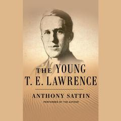 The Young T. E. Lawrence by Anthony Sattin audiobook