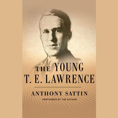The Young T. E. Lawrence by Anthony Sattin audiobook