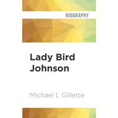 Lady Bird Johnson by Michael L Gillette audiobook