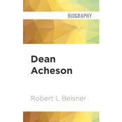 Dean Acheson by  Robert L Beisner audiobook